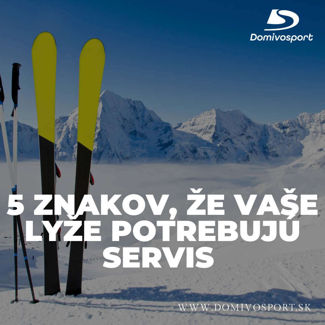 5 znakov, že Vaše lyže potrebujú servis 